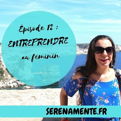 Épisode 12 Entreprendre au féminin