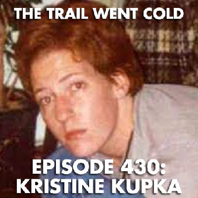 The Trail Went Cold - Episode 430 - Kristine Kupka