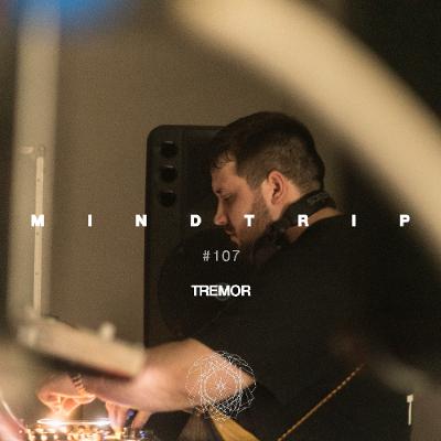MindTrip Podcast 107 - Tremor