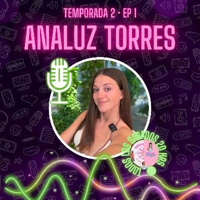 EP.1 | “De sentirse vacía a vivir de su propósito | Analuz Torres” | Temporada 2