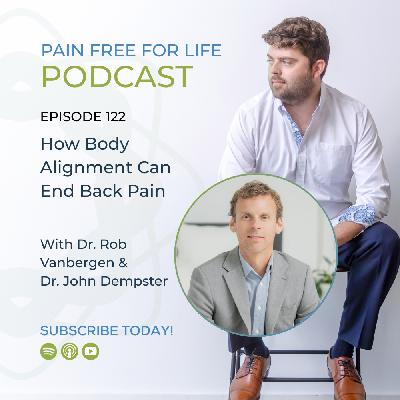 Episode 122: How Body Alignment Can End Back Pain with Dr. John Dempster