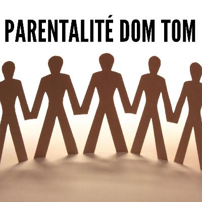 Présentation du concept Parentalité DOM TOM