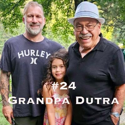 #24 Grandpa Dutra #24 Grandpa Dutra