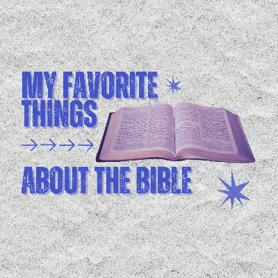 My Favorite Things About the Bible