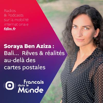 Découverte de Bali et de sa communauté Française avec Soraya Ben Aziza