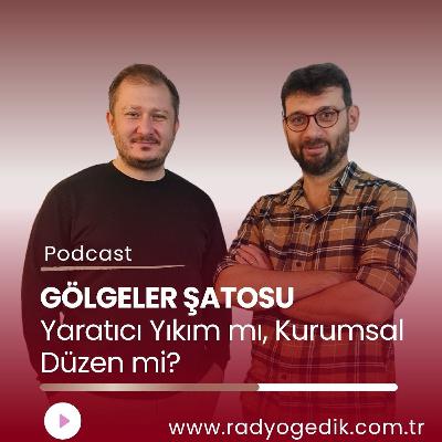 GÖLGELER ŞATOSU-Yaratıcı Yıkım mı,Kurumsal Düzen mi? GÖLGELER ŞATOSU-Yaratıcı Yıkım mı,Kurumsal Düzen mi?
