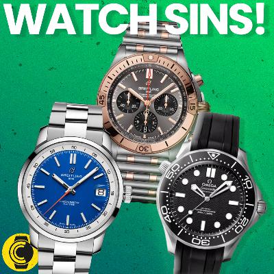 The 7 Deadly Watch Sins!!