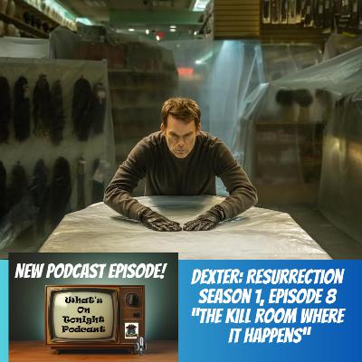 What’s On Tonight Podcast: Dexter Resurrection Season 1 Episode 8 “The Kill Room Where It Happens” Spoiler Review! What’s On Tonight Podcast: Dexter Resurrection Season 1 Episode 8 “The Kill Room Where It Happens” Spoiler Review!