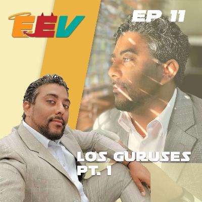 EP11 - Los guruses pt. 1