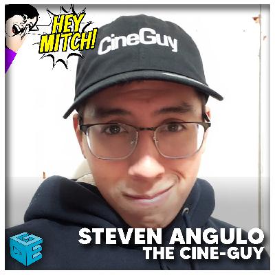 Hey Mitch! 142: Steven Angulo "The Cine-Guy"