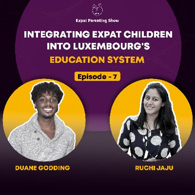 Ep7: Integrating Expat Children into Luxembourg's Education System
