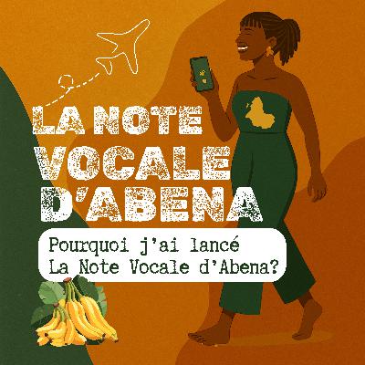 #1 Pourquoi j'ai lancé La Note Vocale d'Abena ?