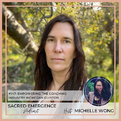 #147: Empowering the Coaching Industry w/ Megan Clinton #147: Empowering the Coaching Industry w/ Megan Clinton
