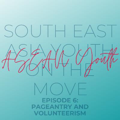 Ep. 6: ASEAN Youth on Pageantry & Volunteerism (Ft. Ms. Universe Muntinlupa Maricres Castro) Ep. 6: ASEAN Youth on Pageantry & Volunteerism (Ft. Ms. Universe Muntinlupa Maricres Castro)