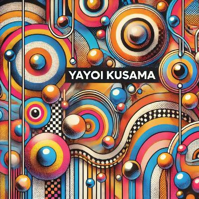 Yayoi Kusama -The Polka Dot Princess of Modern Art
