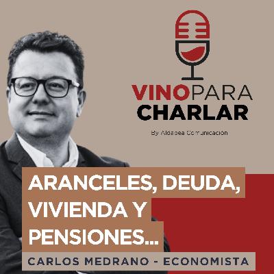 Entiende el mundo en crisis: aranceles, deuda y economía sin filtros con Carlos Medrano