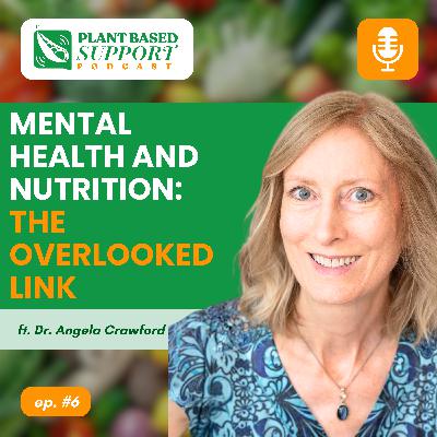 Mental Health and Nutrition: The Overlooked Link - with Angela Crawford, Ph.D.