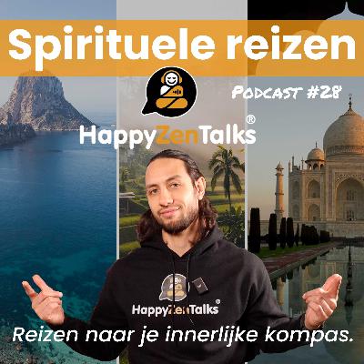 HappyZenTalks #28 Spirituele reizen: Ibiza, Bali en India - Reizen naar je innerlijke kompas.