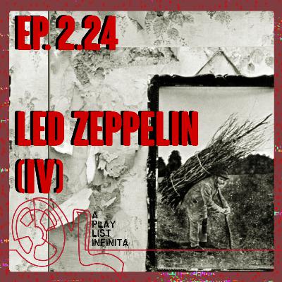 Ep. 2.24 - Led Zeppelin (IV)
