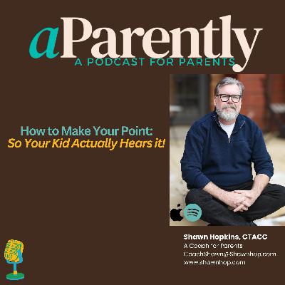 How to Make Your Point (So Your Kid Actually Hears It)