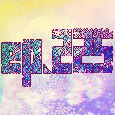 225: The Way He Kept Us Organized