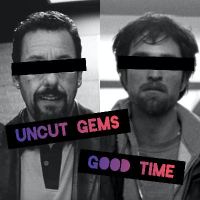 Uncut Gems, Good Time (w/ Shruthi Anand) Uncut Gems, Good Time (w/ Shruthi Anand)
