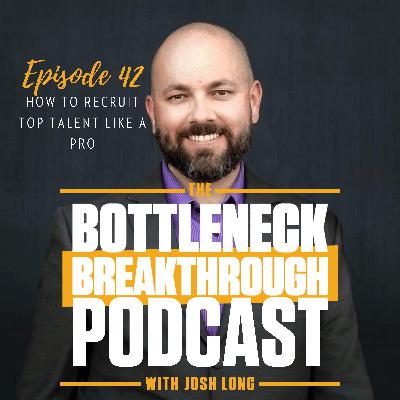 How to Recruit Top Talent Like A Pro | Ep 42