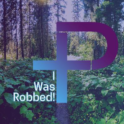 I Was Robbed!