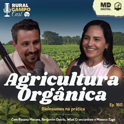RuralCampoCast 160 / Agricultura Orgânica - Bioinsumos na prática