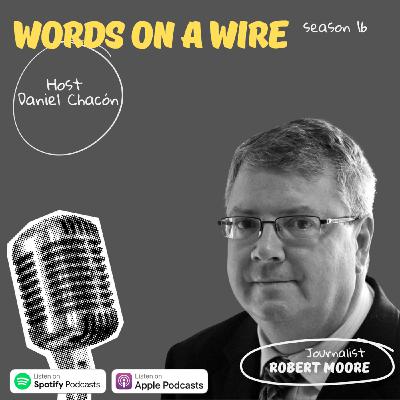 Episode 40: Robert Moore on Journalism, El Paso, and Telling Stories That Matter