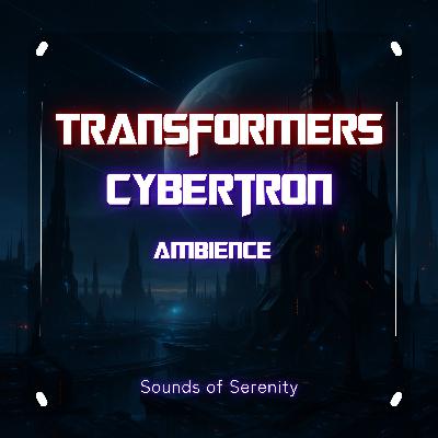 TRANSFORMERS CYBERTRON AMBIENCE TRANSFORMERS CYBERTRON AMBIENCE