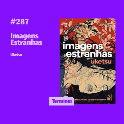 #287 - Imagens Estranhas
