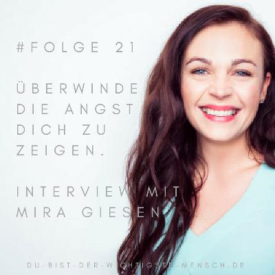 #021 - Überwinde die Angst dich zu zeigen - Interview mit Mira Giesen #021 - Überwinde die Angst dich zu zeigen - Interview mit Mira Giesen