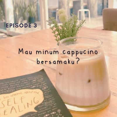 Mau minum cappucino bersamaku? Mau minum cappucino bersamaku?