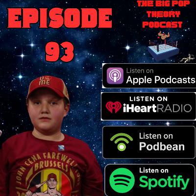 The Big Pop Theory Podcast: 93: Everyone gets a Triple Threat Match!