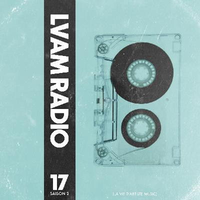 Episode 17: L.V.A.M RADIO EP17