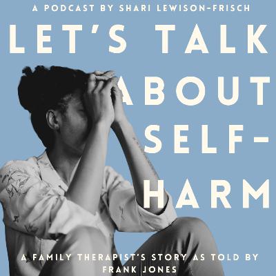 Let's Talk About Self-Harm - A Family Therapist's Story