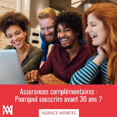 Assurances complémentaires : pourquoi souscrire avant 30 ans ? Assurances complémentaires : pourquoi souscrire avant 30 ans ?