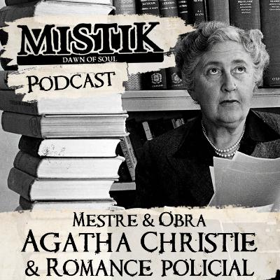 Mistik Podcast #37 - Mestre & Obra: Agatha Christie & Romance Policial