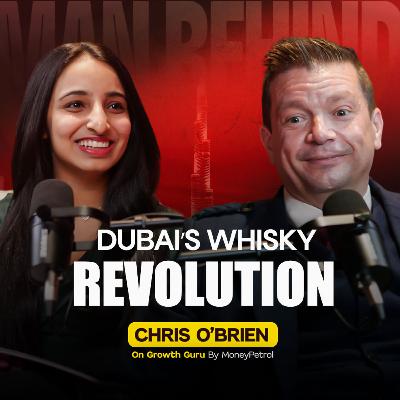 The Man Who Changed Dubai’s Whisky Market | Chris O’Brien | MoneyPetrol Growth Guru