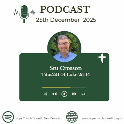 Christmas Day 25th December 2025 Stu Crosson talks on Titus2:11-14 Luke 2:1-14