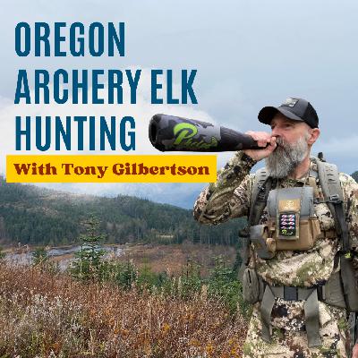 Archery Elk Hunting in Oregon with the World Champion Elk Caller: Tony Gilbertson!
