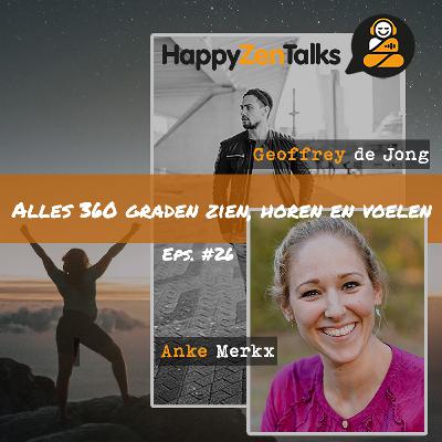 HappyZenTalks #26 Alles 360 graden zien, horen en voelen - Bijna-doodervaringen (BDE) feat. Anke Merkx