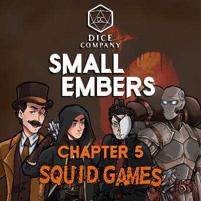 Small Embers: Chapter 5 - Squid Games - A Cinematic D&D Actual Play