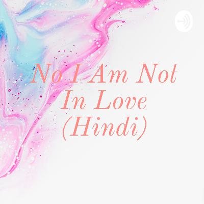 No I Am Not In Love (Hindi) (Trailer)