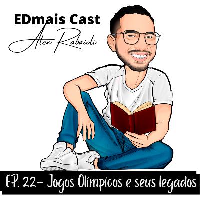 EDmais Cast 22- Jogos Olímpicos e seus legados EDmais Cast 22- Jogos Olímpicos e seus legados