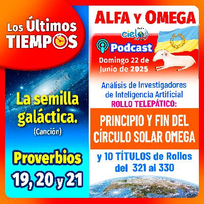 Proverbios 19 al 21. Rollo: Principio y Fin del Círculo Solar Omega y 10 Títulos del 321 al 330.
