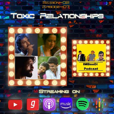 S2E7 : Toxic Relationships | IMBeeDi