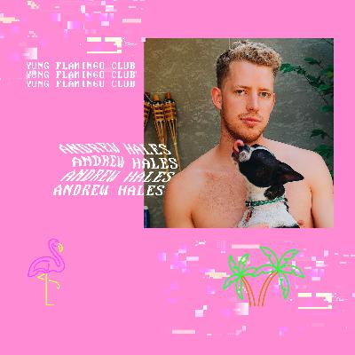 Yung Flamingo Club: Andrew Hales