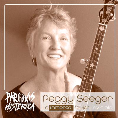 T6. E10. Peggy Seeger: la inmortal mujer invisible